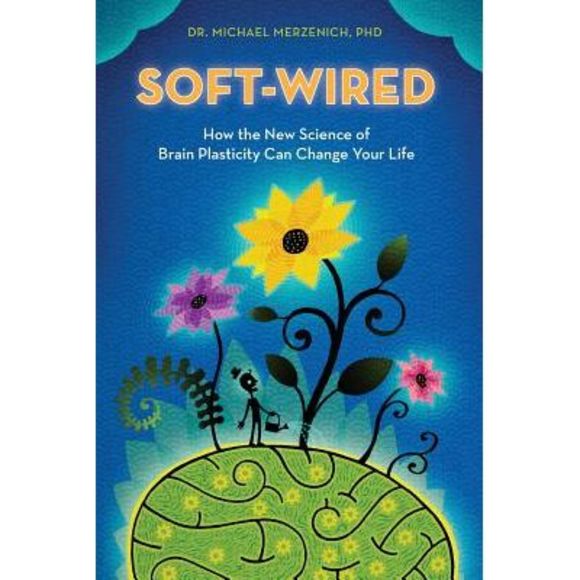 Soft-Wired: How the New Science of Brain Plasticity Can Change Your Life -- Mich - Picture 1 of 1